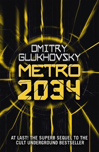 Metro 2034: The blockbuster sequel to METRO 2033 and inspiration behind the bestselling METRO video game...