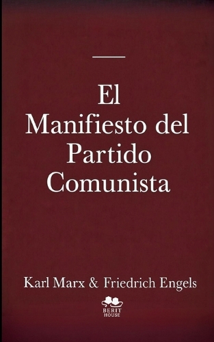  Manifiesto del Partido Comunista, El: Textos fundamentales del comunismo, el socialismo y el marxismo Con referencias...