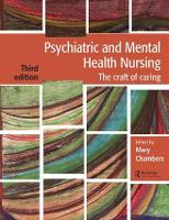Psychiatric and Mental Health Nursing: The craft of caring
