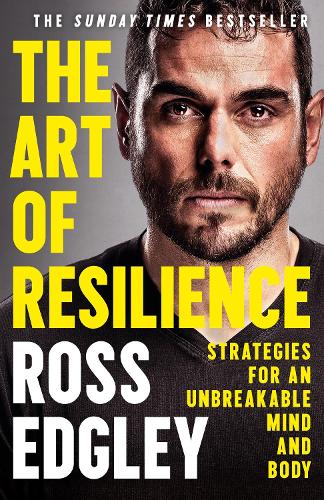 Art of Resilience, The: Strategies for an Unbreakable Mind and Body