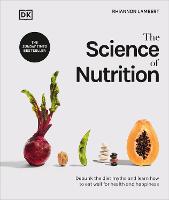  Science of Nutrition, The: Debunk the Diet Myths and Learn How to Eat Well for Health...