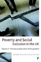  Poverty and Social Exclusion in the UK: Volume 1 - The Nature and Extent of the...