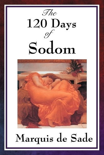 120 Days of Sodom, The: An Unfinished Manuscript on Power, Transgression, and the Limits of Reason