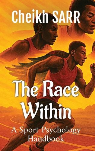 Race Within, The: A Sports Psychology Handbook
