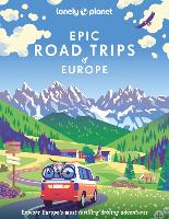  Lonely Planet Epic Road Trips of Europe: 200 Amazing Driving Adventures | Expert Tips & Travel...